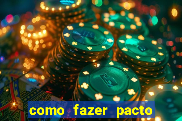 como fazer pacto para riqueza